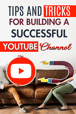 Tips and Tricks for Building a Successful YouTube Channel